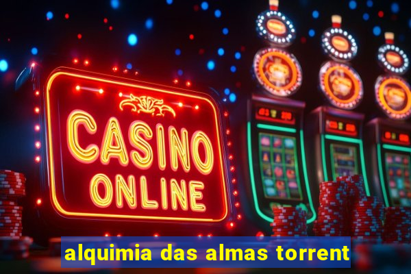 alquimia das almas torrent